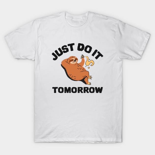 Just do it tomorrow funny sloth design T-Shirt by Wolf Clothing Co